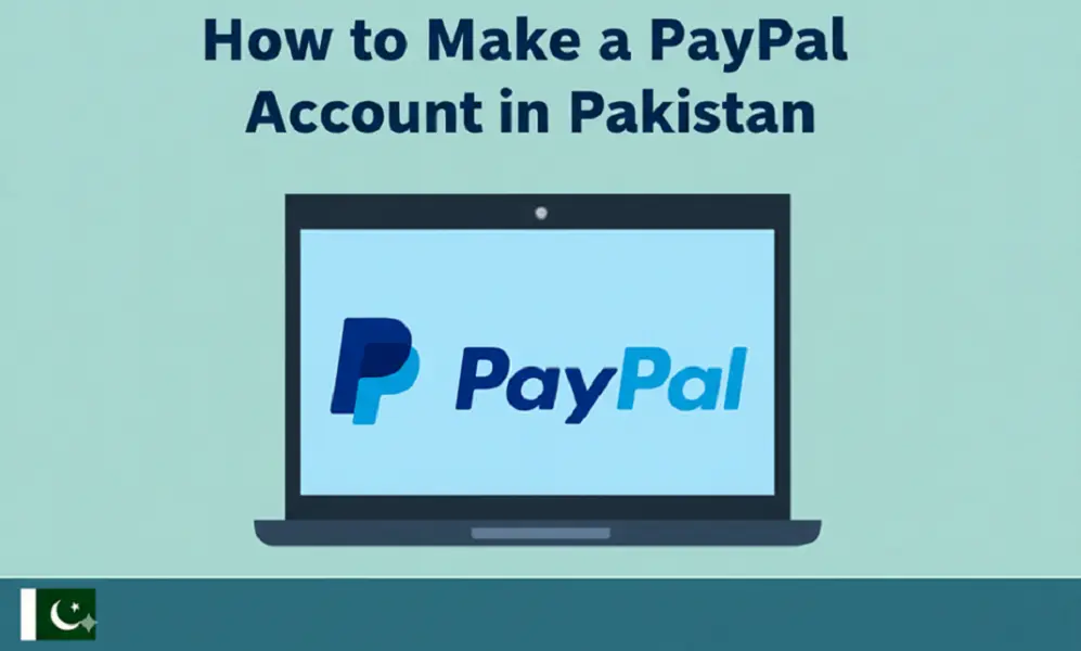 How to Make a PayPal Account in Pakistan